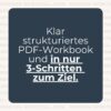 weiße Schrift auf blauem Grund mit dem Text: strukturiertes Workbook in nur 3 Schritten zum Ziel