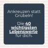 weiße Schrift auf blauem Grund mit dem Text: Ankreuzen statt Grübeln Die 40 wichtigsten Lebenswerte
